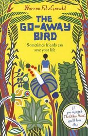 THE GO-AWAY BIRD: Sometimes friends can save your life