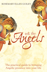 ASK THE ANGELS: Bring Angelic Wisdom Into Your Life: Bring Angelic Wisdom Into Your Life