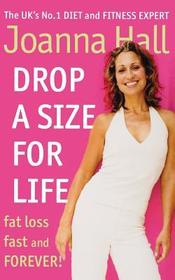 Drop a Size for Life: Fat Loss Fast and Forever! Drop a Size for Life: Fat Loss Fast and Forever!