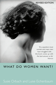 WHAT DO WOMEN WANT? [Revised edition]