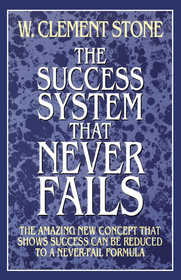 THE SUCCESS SYSTEM THAT NEVER FAILS