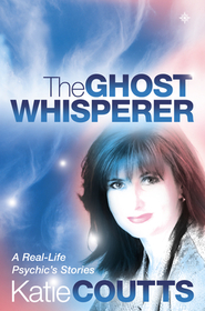 THE GHOST WHISPERER: A Real-Life Psychic’s Stories: A Real-Life Psychic's Stories