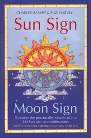SUN SIGN, MOON SIGN: Discover the personality secrets of the 144 sun-moon combinations [New edition]: Discover the personality secrets of the 144 sun-moon combinations
