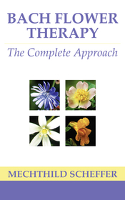 BACH FLOWER THERAPY: The complete approach