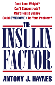 THE INSULIN FACTOR: Can’t Lose Weight? Can’t Concentrate? Can’t Resist Sugar? Could Syndrome X Be Your Problem?: Can't Lose Weight? Can't Concentrate? Can't Resist Sugar? Could Syndrome X Be Your Problem?