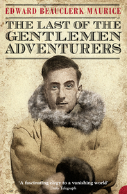 THE LAST OF THE GENTLEMEN ADVENTURERS: Coming of Age in the Arctic