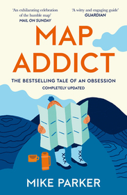 Map Addict: The Bestselling Tale of an Obsession Map Addict: The Bestselling Tale of an Obsession