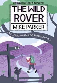 The Wild Rover: A Blistering Journey Along Britain's Footpaths