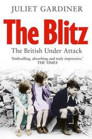 THE BLITZ: The British Under Attack: The British Under Attack