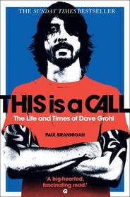 THIS IS A CALL: The Life and Times of Dave Grohl