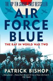 AIR FORCE BLUE: The RAF in World War Two: The RAF in World War Two