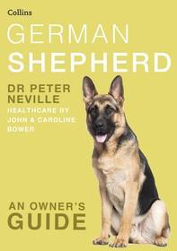 German Shepherd (Collins Dog Owner's Guide): An Owner's Guide