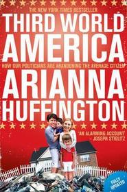 THIRD WORLD AMERICA: How our politicians are abandoning the average citizen: How our politicians are abandoning the average citizen