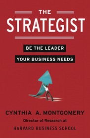 THE STRATEGIST: Be the Leader Your Business Needs