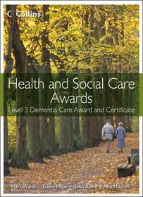 Health and Social Care Awards: Level 3 Dementia Care Award and Certificate