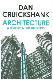 ARCHITECTURE: A History in 100 Buildings [not-US, not-CA]: A History in 100 Buildings