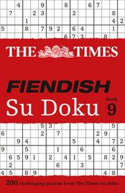 The Times Su Doku — THE TIMES FIENDISH SU DOKU BOOK 9: 200 challenging puzzles from The Times: Volume 9