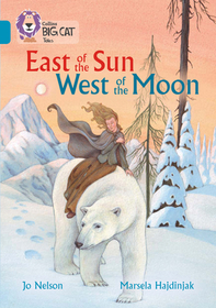 Collins Big Cat — EAST OF THE SUN, WEST OF THE MOON: Band 13/Topaz: Topaz/Band 13