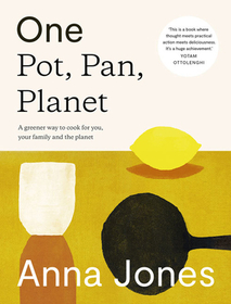 ONE: POT, PAN, PLANET: A greener way to cook for you, your family and the planet [not-US]: A greener way to cook for you, your family and the planet