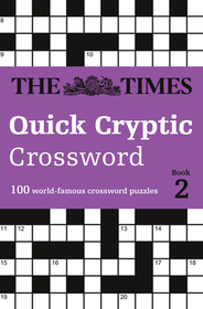 The Times Crosswords — THE TIMES QUICK CRYPTIC CROSSWORD BOOK 2: 100 world-famous crossword puzzles: 100 Challenging Quick Cryptic Crosswords from the Times