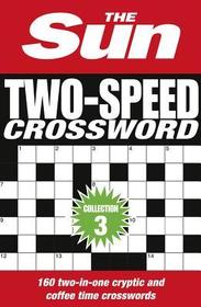 The Sun Two-Speed Crossword Collection 3: 160 Two-In-One Cryptic and Coffee Time Crosswords