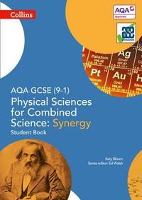 GCSE Science 9-1 — AQA GCSE PHYSICAL SCIENCES FOR COMBINED SCIENCE: SYNERGY 9-1 STUDENT BOOK: Synergy: Student Book