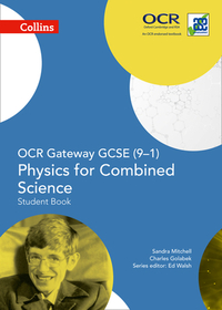OCR Gateway GCSE Physics for Combined Science 9-1 Student Book: Student Book