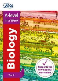 Letts A-Level in a Week - New 2015 Curriculum - A-Level Biology Year 2: In a Week