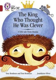 Collins Big Cat — THE KING WHO THOUGHT HE WAS CLEVER: A FOLK TALE FROM RUSSIA: Band 14/Ruby: A Folk Tale from Russia: Band 14/Ruby