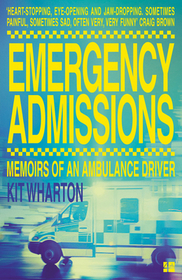 EMERGENCY ADMISSIONS: Memoirs of an Ambulance Driver: Memoirs of an Ambulance Driver