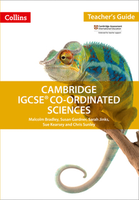 Collins Cambridge IGCSE™ — CAMBRIDGE IGCSE™ CO-ORDINATED SCIENCES TEACHER GUIDE: Teacher Guide