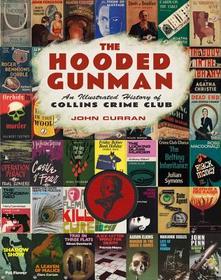 THE HOODED GUNMAN: An Illustrated History of Collins Crime Club: An Illustrated History of Collins Crime Club
