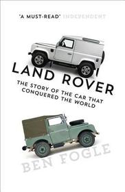 LAND ROVER: The Story of the Car that Conquered the World: The Story of the Car That Conquered the World