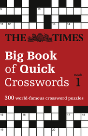 The Times Crosswords — THE TIMES BIG BOOK OF QUICK CROSSWORDS 1: 300 world-famous crossword puzzles: 300 World-Famous Crossword Puzzles