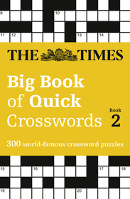 The Times Crosswords — THE TIMES BIG BOOK OF QUICK CROSSWORDS 2: 300 world-famous crossword puzzles: 300 World-Famous Crossword Puzzles