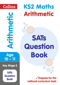 Collins KS2 SATs Practice — KS2 MATHS ARITHMETIC SATS PRACTICE QUESTION BOOK: For the 2024 Tests