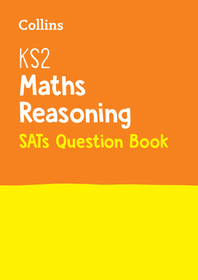 Collins KS2 SATs Practice — KS2 MATHS REASONING SATS PRACTICE QUESTION BOOK: For the 2024 Tests