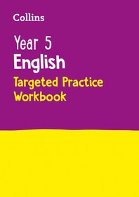 Collins KS2 Practice — YEAR 5 ENGLISH TARGETED PRACTICE WORKBOOK: Ideal for use at home