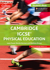 Collins Cambridge IGCSE™ — CAMBRIDGE IGCSE™ PHYSICAL EDUCATION STUDENT'S BOOK: Student Book