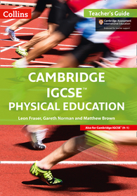 Collins Cambridge IGCSE™ — CAMBRIDGE IGCSE™ PHYSICAL EDUCATION TEACHER'S GUIDE: Teacher Guide