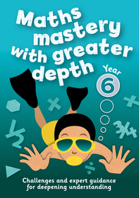Year 6 Maths Mastery with Greater Depth: Teacher Resources with CD-ROM