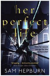 Her Perfect Life: How far would you go for the perfect Life?