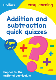Collins Easy Learning KS1 — ADDITION & SUBTRACTION QUICK QUIZZES AGES 5-7: Ideal for home learning: Ages 5-7