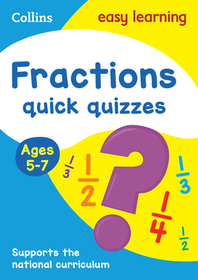 Fractions Quick Quizzes: Ages 5-7 Fractions Quick Quizzes: Ages 5-7