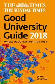 The Times Good University Guide 2018: Where to Go and What to Study