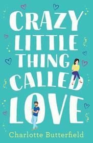 CRAZY LITTLE THING CALLED LOVE: The Perfect Laugh Out Loud Romantic Comedy You Won't Be Able to Put Down