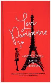 Love Parisienne: The French Woman's Guide to Love and Passion