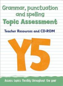 Year 5 Grammar, Punctuation and Spelling Topic Assessment: Teacher Resources and CD-ROM