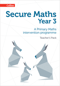 Secure Maths — SECURE YEAR 3 MATHS TEACHER’S PACK: A Primary Maths intervention programme: A Primary Maths intervention programme