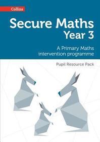Secure Maths — SECURE YEAR 3 MATHS PUPIL RESOURCE PACK: A Primary Maths intervention programme: A Primary Maths intervention programme